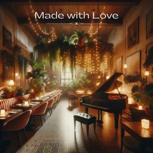 Album Made with Love (Cozy Piano for Restaurants) from Brunch Piano Music Zone
