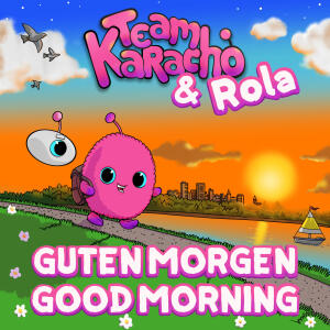 收聽Team Karacho的Guten Morgen / Good Morning歌詞歌曲