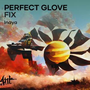 收聽Inaya的Perfect glove fix歌詞歌曲