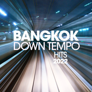 อัลบัม Bangkok Downtempo Hits 2022 ศิลปิน Various Artists