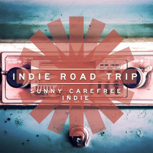 Album Indie Road Trip - Sunny Carefree Indie oleh Various Artists