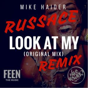 Album Look At My (Russace Remix) from Mike Haider