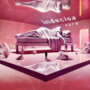 ดาวน์โหลดและฟังเพลง Indecisa (Explicit) พร้อมเนื้อเพลงจาก Euro