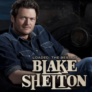 Blake Shelton的專輯Loaded: The Best of Blake Shelton