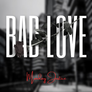 Album Bad Love (Explicit) from Monday Justice