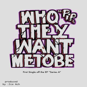 Pip的專輯Who They Want Me To Be (Explicit)