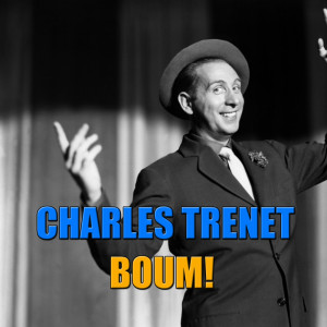 收聽Charles Trenet的Boum!歌詞歌曲