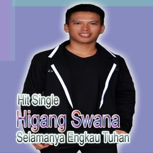 Listen to Selamanya Engkau Tuhan song with lyrics from Higang Swana
