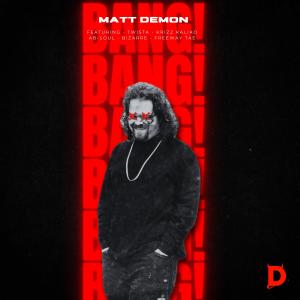 Matt Demon的專輯BANG! (Explicit)