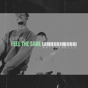 收听Dutchavelli的Feel the Same (Explicit)歌词歌曲