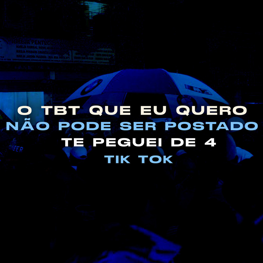 O TBT que Eu Quero Não Pode ser Postado, Te Peguei de 4 - Tik tok (Explicit)