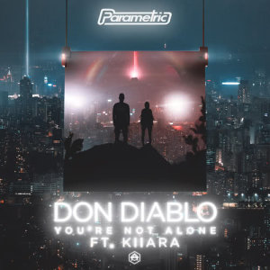 收聽Don Diablo的You're Not Alone (feat. Kiiara)歌詞歌曲