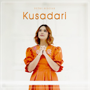 收聽Putri Siagian的Kusadari歌詞歌曲