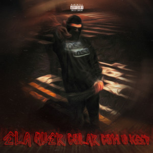 ดาวน์โหลดและฟังเพลง Ela Quer Colar Com o Keed (Explicit) พร้อมเนื้อเพลงจาก KEEDFU