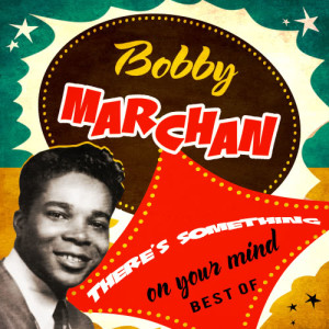 收聽Bobby Marchan的There's Something On Your Mind, Pt. 2歌詞歌曲