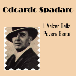 Listen to Il Valzer Della Povera Gente song with lyrics from Odoardo Spadaro