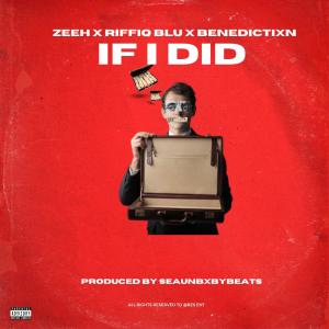 收聽Zeeh的If I Did (feat. Riffiq Blu & Benedictixn) (Explicit)歌詞歌曲
