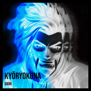 Listen to Kyōryokuna song with lyrics from Dark