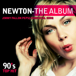 อัลบัม The Album - Jimmy Fallon Pepsi Comercial Song - 90's Top Hit ศิลปิน Newton（法国）