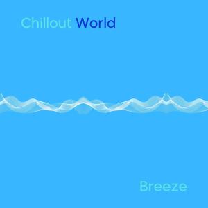 收聽Chillout World的Breeze歌詞歌曲