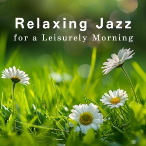 Cafe lounge Jazz的專輯Relaxing Jazz for a Leisurely Morning