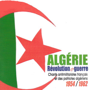 Album Algérie : Révolution et guerre (Chants antimilitaristes français et des patriotes algériens, 1954-1962) oleh Various