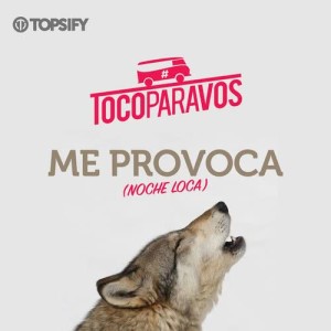 收聽#TocoParaVos的Me provoca (Noche loca)歌詞歌曲