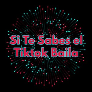 Dengarkan lagu Si Te Sabes el Tiktok Baila nyanyian Dance Challenge dengan lirik