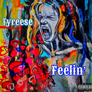 收聽Tyreese的Feelin’ (Explicit)歌詞歌曲