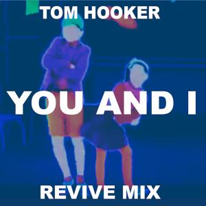 Listen to You and I (Revive Version) song with lyrics from Tom Hooker