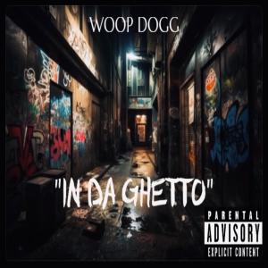 收聽Woop Dogg的IN DA GHETTO (Explicit)歌詞歌曲
