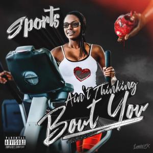 Album Ain't Thinking Bout You (Explicit) from Sports