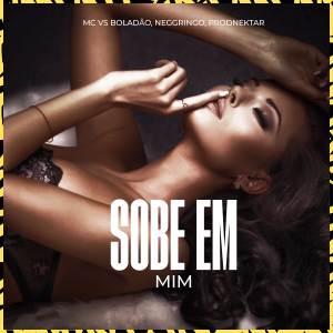MC VS Boladão的專輯Sobe Em Mim