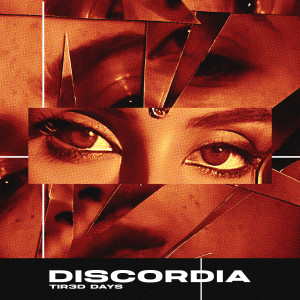 Listen to Discordia song with lyrics from TIR3D DAYS