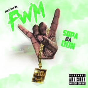 supa da don的專輯Fuck with me fwm (Explicit)