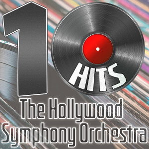 อัลบัม 10 Hits of the Hollywood Symphony Orchestra ศิลปิน The Hollywood Symphony Orchestra