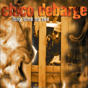 Chico DeBarge的專輯Long Time No See