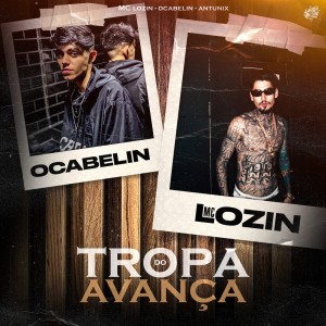 ดาวน์โหลดและฟังเพลง Tropa do Avança (Explicit) พร้อมเนื้อเพลงจาก Ocabelin