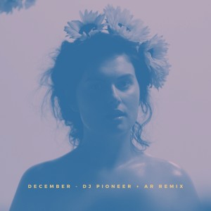 Listen to December (DJ Pioneer & AR Extended Remix) song with lyrics from Ivory Layne