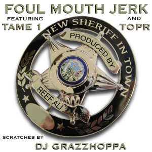 Album New Sheriff In Town (feat. Tame One, TopR & DJ GrazzHoppa) (Explicit) oleh Foulmouth Jerk