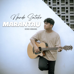 Dengarkan lagu MERANTAU (Minang Version) nyanyian Nando Satoko dengan lirik