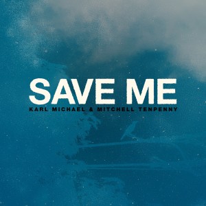 Karl Michael的專輯Save Me (feat. Mitchell Tenpenny)