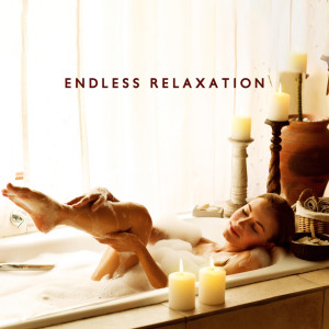 Album Endless Relaxation (Aroma Massage at Your Home Spa, Absolute Rest, Massage of Head and Neck) from Just Relax Music Universe