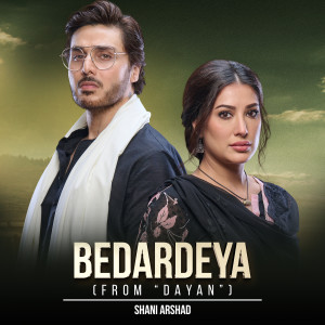 Album Bedardeya (From ‘Dayan’) from Shani Arshad