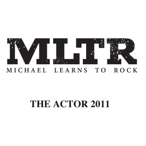 ดาวน์โหลดและฟังเพลง The Actor 2011 (Sour Cream & Onion Mix) พร้อมเนื้อเพลงจาก Michael Learns To Rock