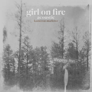 Kameron Marlowe的專輯Girl On Fire (Acoustic)