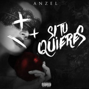 收聽Anzel的Si Tu Quieres (Explicit)歌詞歌曲