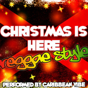 อัลบัม Christmas Is Here: Reggae Style ศิลปิน Caribbean Vibe