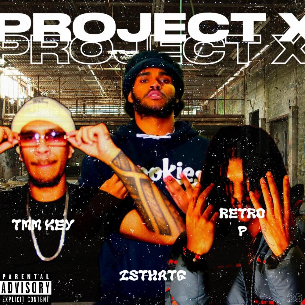 Project X (feat. Retro P & isthatG) (Explicit)