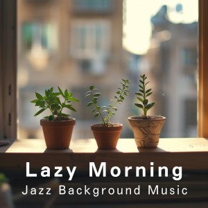 Album Lazy Morning Jazz Background Music from Cafe lounge Jazz